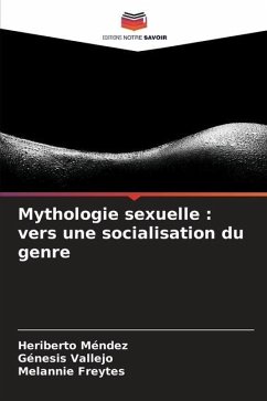 Mythologie sexuelle : vers une socialisation du genre - Méndez, Heriberto;Vallejo, Génesis;Freytes, Melannie