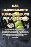 DAS HAUSGEMACHTE SUSHI-KOCHBUCH FÜR ANFÄNGER DAS HAUSGEMACHTE SUSHI-KOCHBUCH FÜR ANFÄNGER