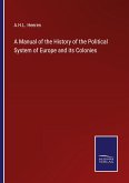 A Manual of the History of the Political System of Europe and its Colonies