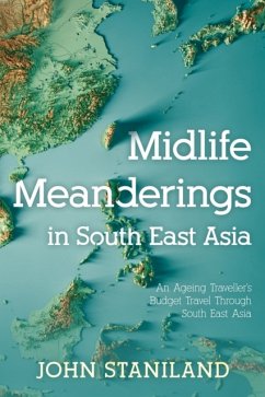 Midlife Meanderings in S E Asia - Staniland, John
