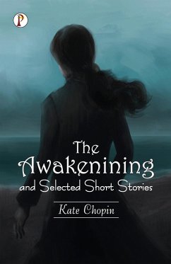 The Awakening and Selected Short Stories - Chopin, Kate