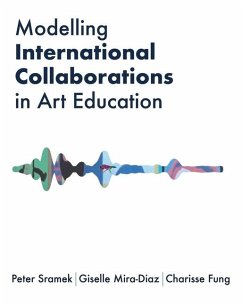 Modelling International Collaborations in Art Education - Sramek, Peter; Mira-Diaz, Giselle; Fung, Charisse