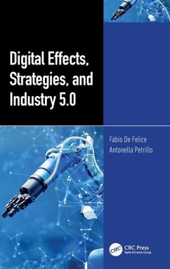 Digital Effects, Strategies, and Industry 5.0 - De Felice, Fabio; Petrillo, Antonella (Uni of Napoli "Parthenope")