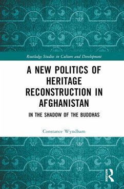 A New Politics of Heritage Reconstruction in Afghanistan - Wyndham, Constance