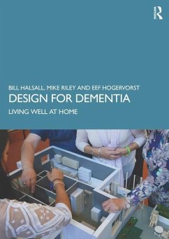 Design for Dementia - Halsall, Bill (Halsall Lloyd Partnership, UK); Riley, Michael (Liverpool John Moores University, UK); Hogervorst, Eef