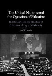 The United Nations and the Question of Palestine - Imseis, Ardi