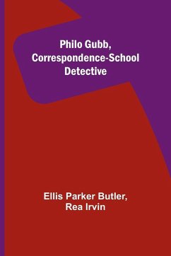 Philo Gubb, Correspondence-School Detective - Butler, Ellis Parker; Irvin, Rea