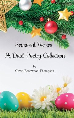 Seasonal Verses - A Dual Poetry Collection: Captivating Poems of Christmas Magic and Easter Hope - 2 Books in 1 - Thompson, Olivia Rosewood