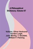 A Philosophical Dictionary, Volume 07