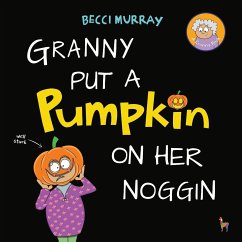 Granny Put a Pumpkin on Her Noggin - Murray, Becci