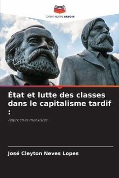 État et lutte des classes dans le capitalisme tardif : - Neves Lopes, José Cleyton