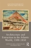 Architecture and Extraction in the Atlantic World, 1500-1850