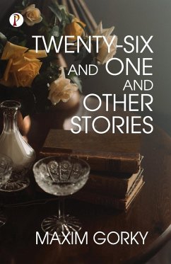 Twenty-Six And One and Other Stories - Gorky, Maxim