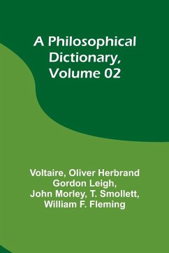 A Philosophical Dictionary, Volume 02 - Leigh, Oliver Herbrand; Voltaire