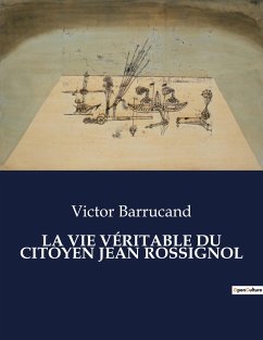 LA VIE VÉRITABLE DU CITOYEN JEAN ROSSIGNOL - Barrucand, Victor