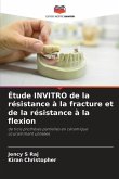 Étude INVITRO de la résistance à la fracture et de la résistance à la flexion