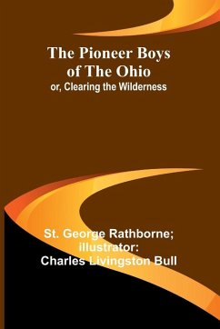 Cover The Pioneer Boys of the Ohio; or, Clearing the Wilderness