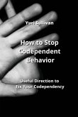 How to Stop Codependent Behavior: Useful Direction to Fix Your Codependency