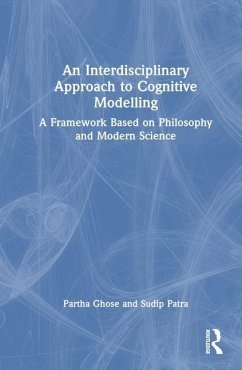 An Interdisciplinary Approach to Cognitive Modelling - Ghose, Partha; Patra, Sudip