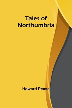 Tales of Northumbria - Pease, Howard
