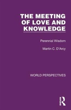 The Meeting of Love and Knowledge - D'Arcy, Martin C