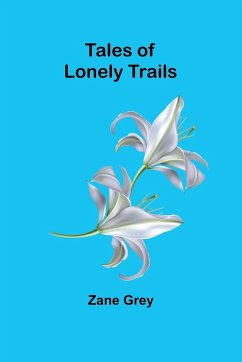 Tales of lonely trails - Grey, Zane