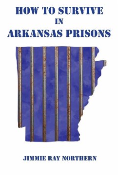 How to Survive in Arkansas Prisons - Northern, Jimmie Ray