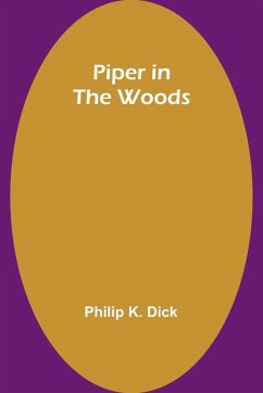 Piper in the Woods - Dick, Philip K.