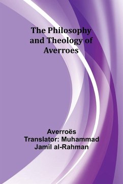 The Philosophy and Theology of Averroes - Averroës
