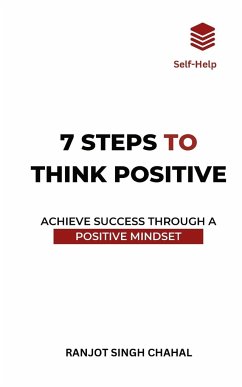 7 Steps to Think Positive - Chahal, Ranjot Singh