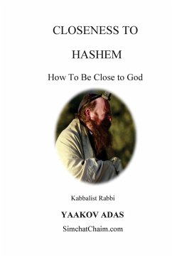 Closeness To Hashem - How To Be Close to God - Adas, Kabbalist Rabbi Yaakov