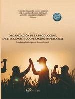 Organización de la producción, instituciones y cooperación empresarial : estudios aplicados para el desarrollo rural - Seco González, Jesús; Antonio Miguel Linares Luján