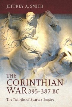 The Corinthian War, 395-387 BC - Smith, Jeffrey