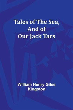 Tales of the Sea, And of Our Jack Tars - Kingston, William Henry