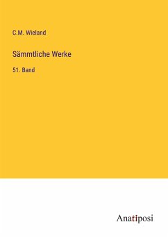 Sämmtliche Werke - Wieland, C. M.