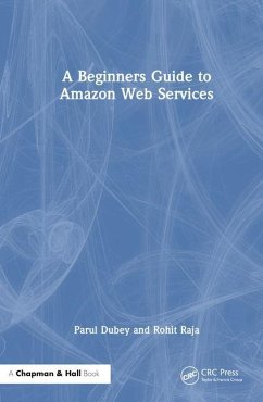 A Beginners Guide to Amazon Web Services - Dubey, Parul; Raja, Rohit