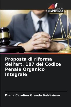 Proposta di riforma dell'art. 187 del Codice Penale Organico Integrale - Granda Valdivieso, Diana Carolina