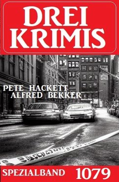 Drei Krimis Spezialband 1079 (eBook, ePUB) - Bekker, Alfred; Hackett, Pete