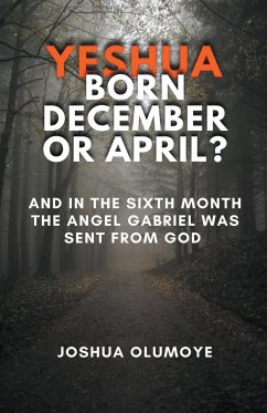 Yeshua Born December or April? - Olumoye, Joshua