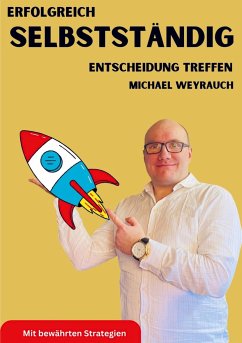 Erfolgreich Selbstständig - Weyrauch, Michael