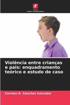 Violência entre crianças e pais: enquadramento teórico e estudo de caso - Sánchez Salvador, Carmen A.