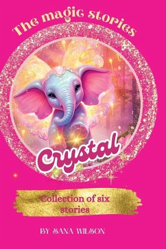 The Magic Stories Of Crystal - Wilson, Sana