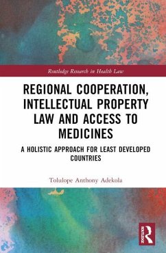 Regional Cooperation, Intellectual Property Law and Access to Medicines - Adekola, Tolulope Anthony