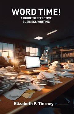 Word Time! A Guide to Effective Business Writing - Tierney, Elizabeth P