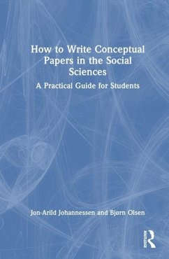 How to Write Conceptual Papers in the Social Sciences - Johannessen, Jon-Arild; Olsen, Bjørn
