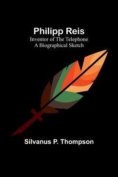 Philipp Reis - Thompson, Silvanus P.
