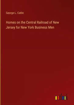 Homes on the Central Railroad of New Jersey for New York Business Men - Catlin, George L.