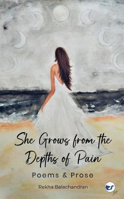 She Grows from the Depths of Pain - Balachandran, Rekha