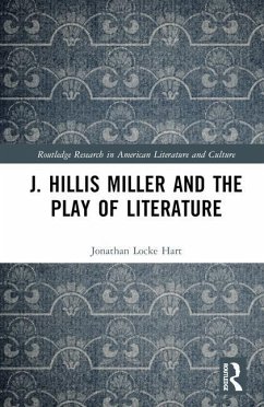 J. Hillis Miller and the Play of Literature - Locke Hart, Jonathan