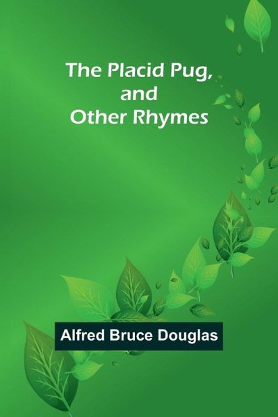 The Placid Pug, and Other Rhymes The Placid Pug, and Other Rhymes